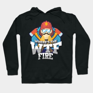 FIREFIGHTER GIFT: Where's The Fire Hoodie